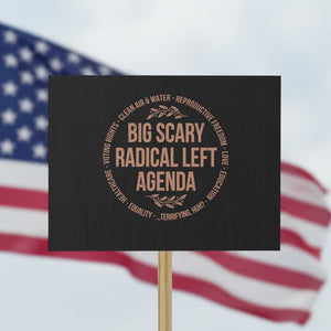 Radical Left Agenda Political Protest Sign Equality Justice Climate Rights Liberal Satire TS10 Horizontal 18" × 24" Black Print Your Wear