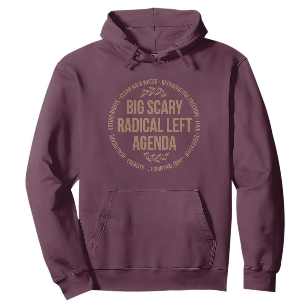 Radical Left Agenda Political Hoodie Equality Justice Climate Rights Liberal Satire TS10 Maroon Print Your Wear