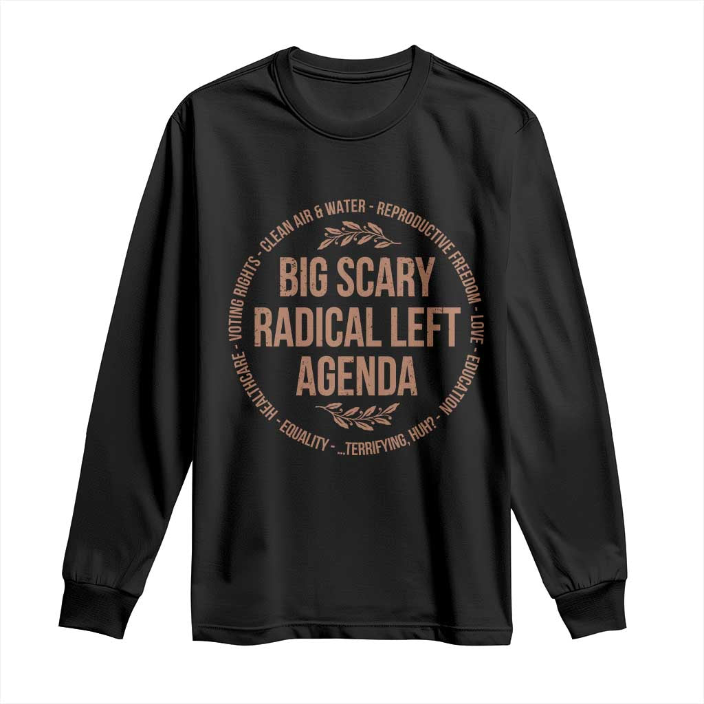 Radical Left Agenda Political Long Sleeve Shirt Equality Justice Climate Rights Liberal Satire TS10 Black Print Your Wear