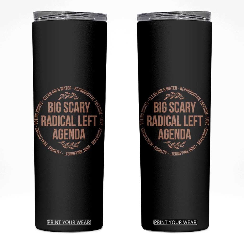 Radical Left Agenda Political Skinny Tumbler Equality Justice Climate Rights Liberal Satire TS10 Black Print Your Wear