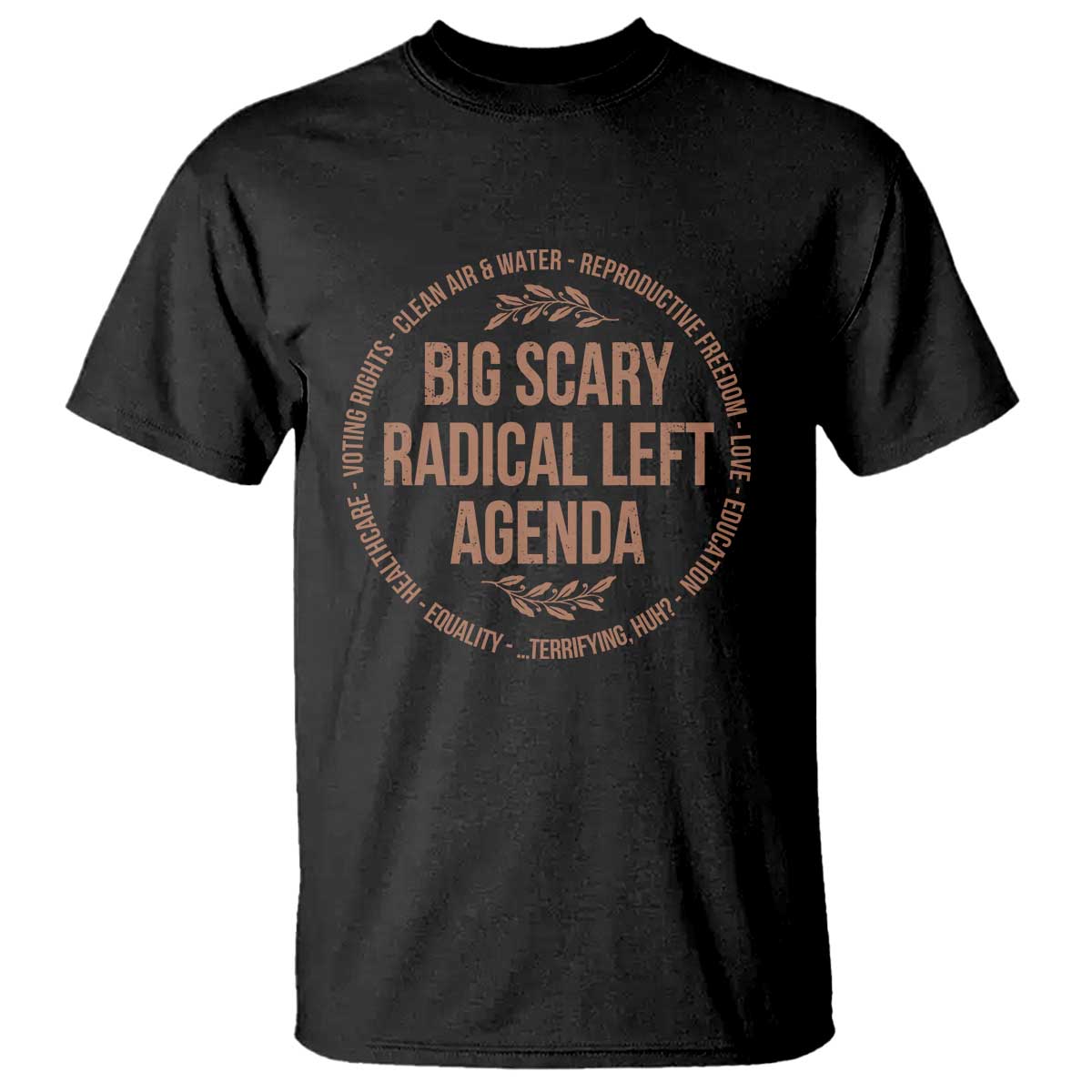 Radical Left Agenda Political T Shirt Equality Justice Climate Rights Liberal Satire TS10 Black Print Your Wear