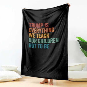 Trump Is Everything We Teach Our Children Not To Be Throw Blanket Retro FDT Satire Activist Gift - Print Your Wear