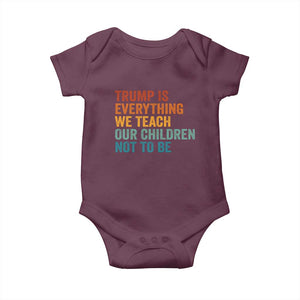 Trump Is Everything We Teach Our Children Not To Be Baby Onesie Retro FDT Satire Activist Gift - Print Your Wear