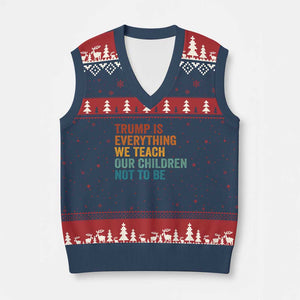 Trump Is Everything We Teach Our Children Not To Be V-Neck Knit Sweater Vest Retro FDT Satire Activist Gift - Print Your Wear