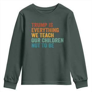 Trump Is Everything We Teach Our Children Not To Be Youth Sweatshirt Retro FDT Satire Activist Gift - Print Your Wear