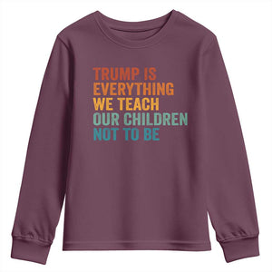 Trump Is Everything We Teach Our Children Not To Be Youth Sweatshirt Retro FDT Satire Activist Gift - Print Your Wear