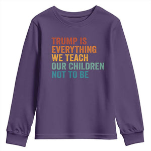 Trump Is Everything We Teach Our Children Not To Be Youth Sweatshirt Retro FDT Satire Activist Gift - Print Your Wear