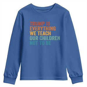 Trump Is Everything We Teach Our Children Not To Be Youth Sweatshirt Retro FDT Satire Activist Gift - Print Your Wear