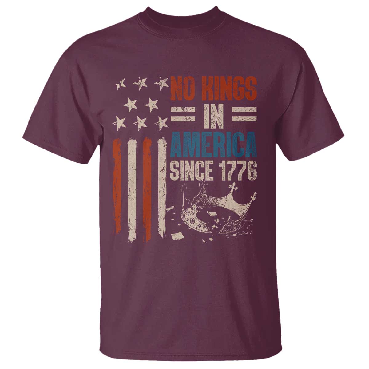 No Kings in America T Shirt - Since 1776 Social Justice American Flag Democracy Tee TS10 Maroon Print Your Wear