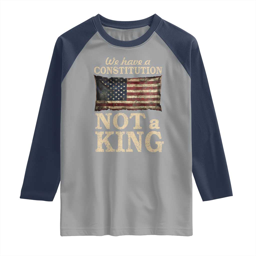 We Have A Constitution Not A King Raglan Shirt Retro Social Justice American Flag TS10 Sport Gray Navy Print Your Wear