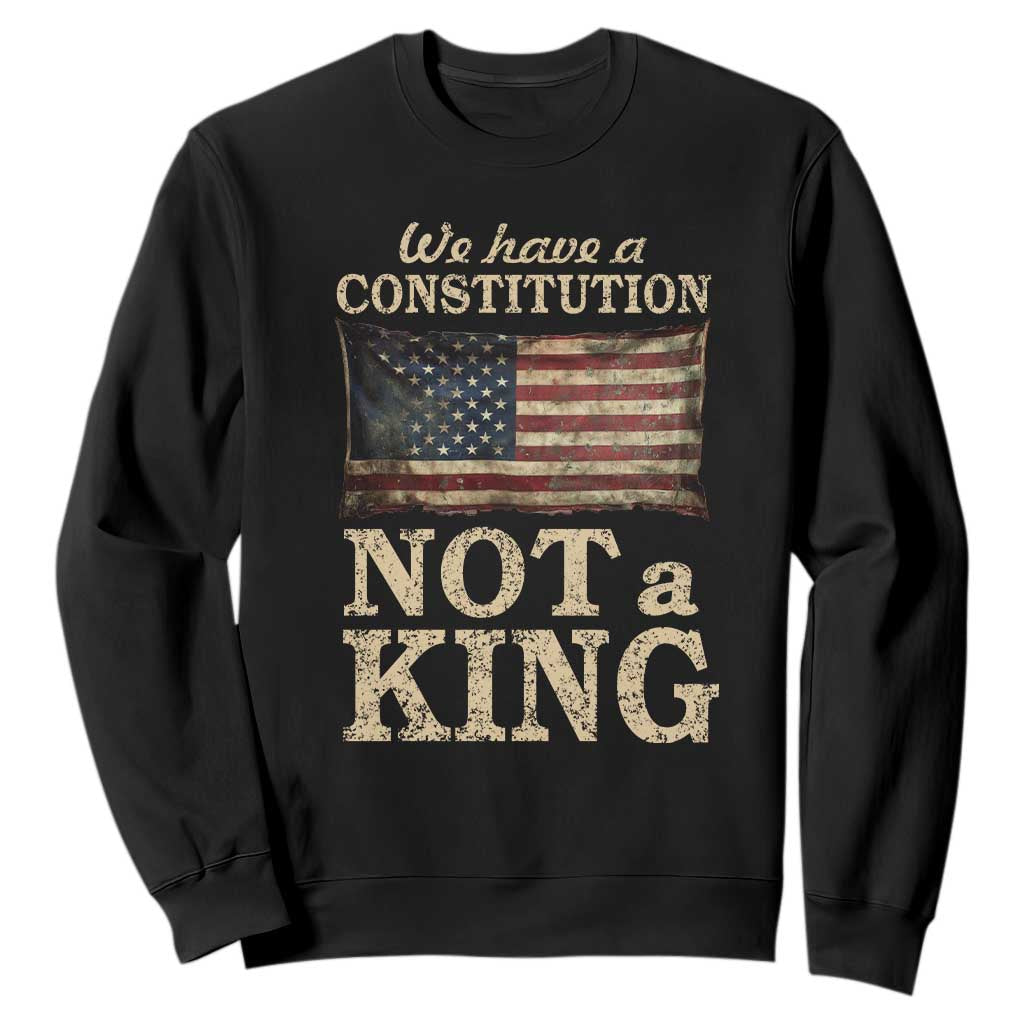 We Have A Constitution Not A King Sweatshirt Retro Social Justice American Flag - Print Your Wear