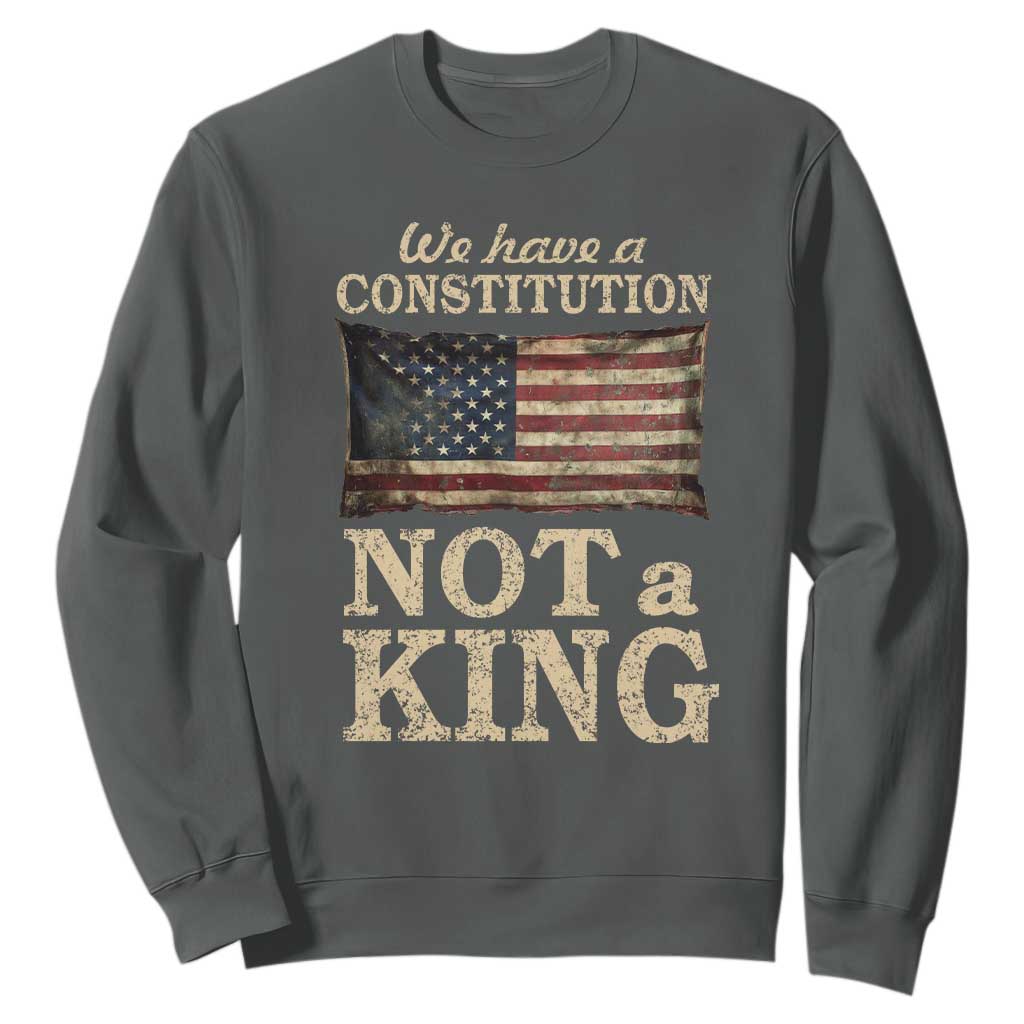 We Have A Constitution Not A King Sweatshirt Retro Social Justice American Flag TS10 Dark Heather Print Your Wear