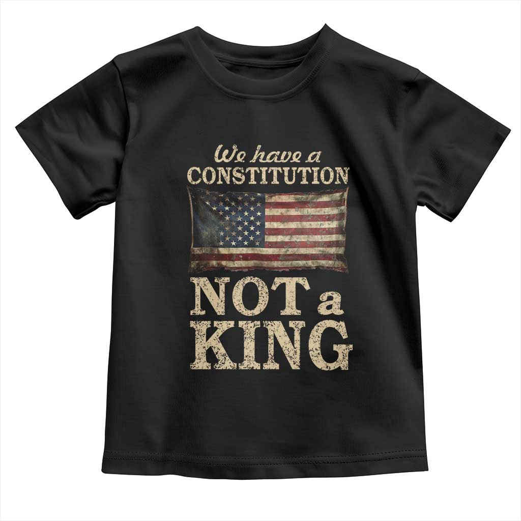 We Have A Constitution Not A King Toddler T Shirt Retro Social Justice American Flag TS10 Black Print Your Wear