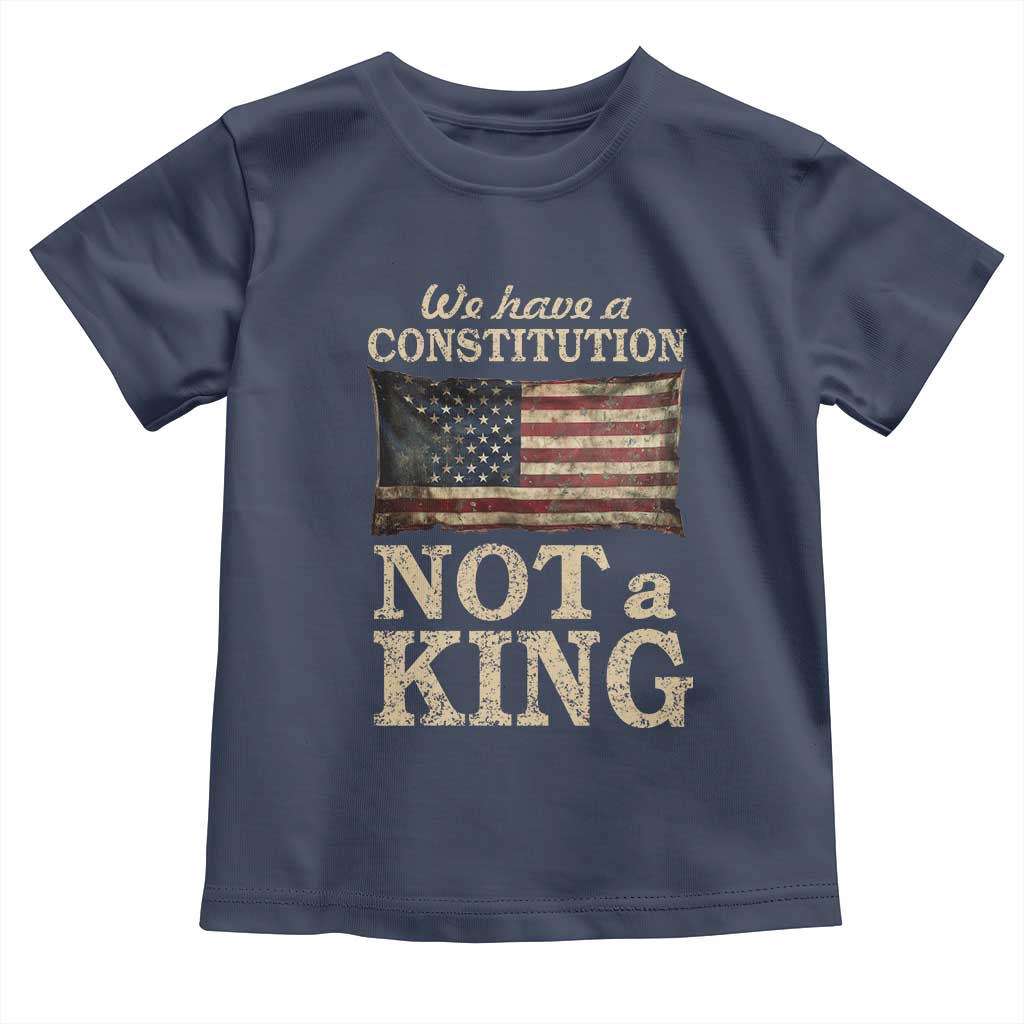 We Have A Constitution Not A King Toddler T Shirt Retro Social Justice American Flag TS10 Navy Print Your Wear