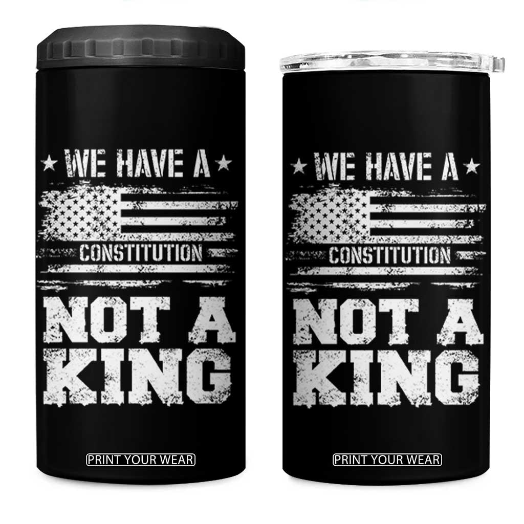No Kings in America 4 in 1 Can Cooler Tumbler We Have A Constitution Not A King Resist US Flag TS10 One Size: 16 oz Black Print Your Wear