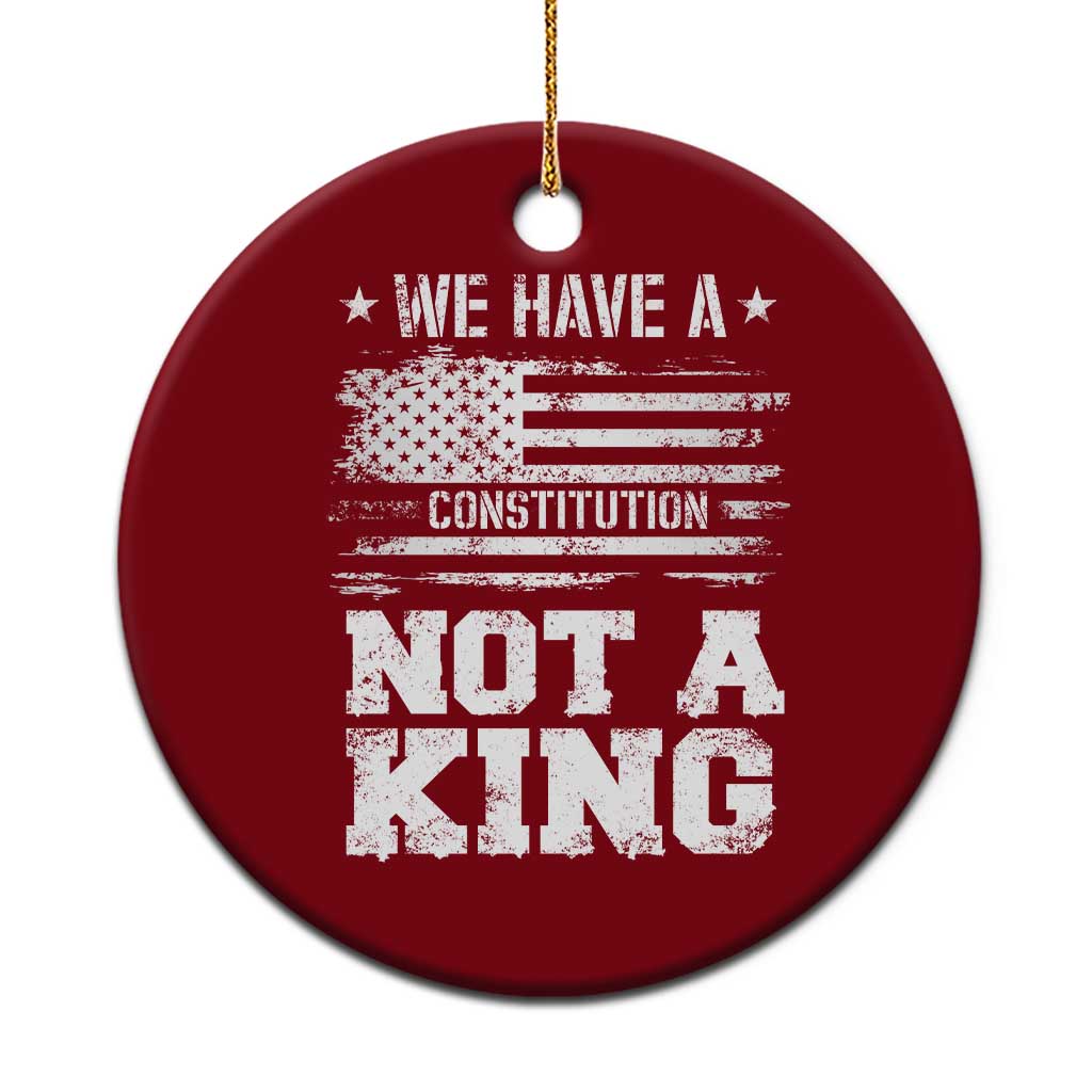 No Kings in America Ceramic Ornament We Have A Constitution Not A King Resist US Flag - Print Your Wear
