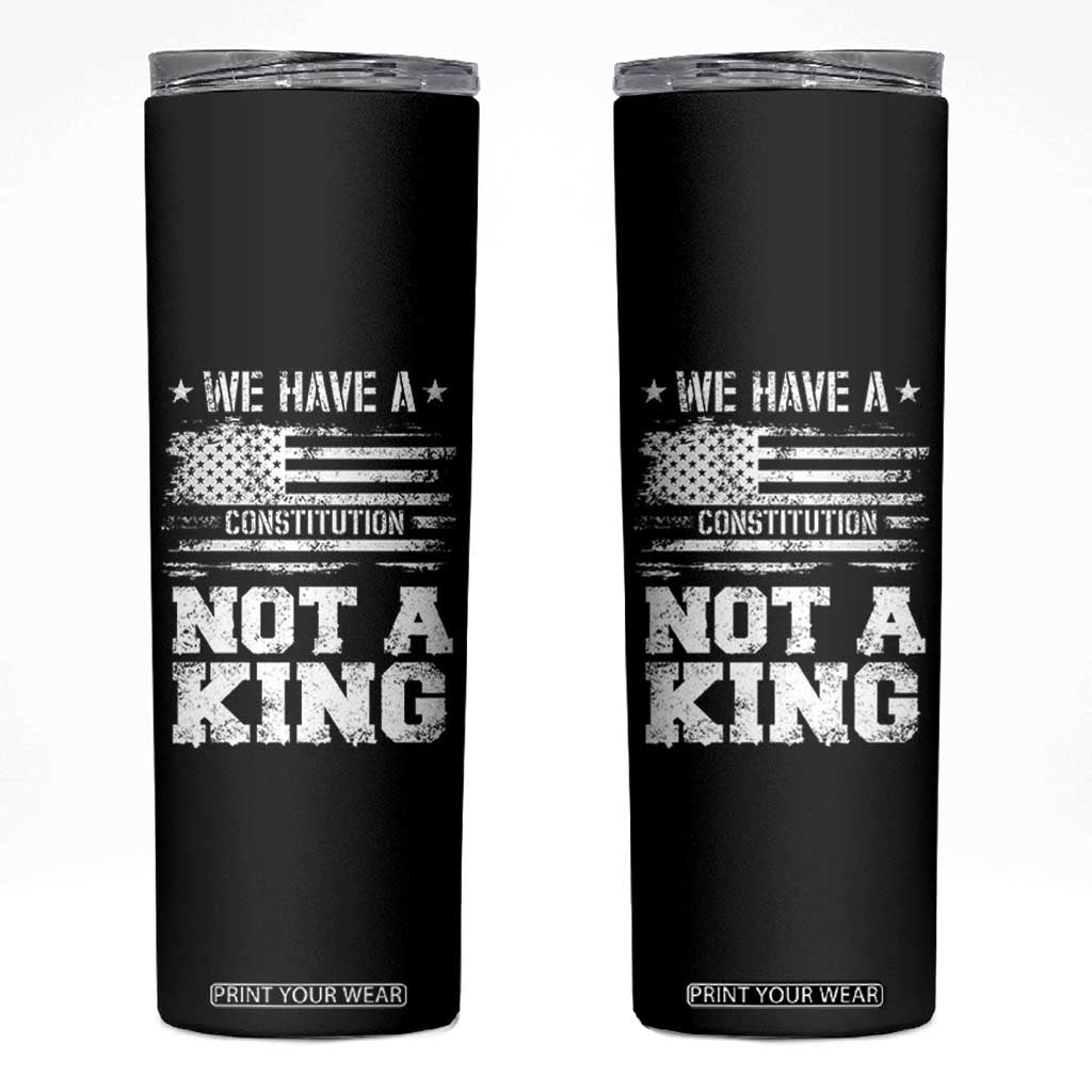 No Kings in America Skinny Tumbler We Have A Constitution Not A King Resist US Flag TS10 Black Print Your Wear