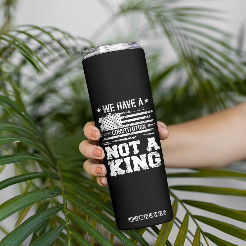No Kings in America Skinny Tumbler We Have A Constitution Not A King Resist US Flag TS10 Print Your Wear