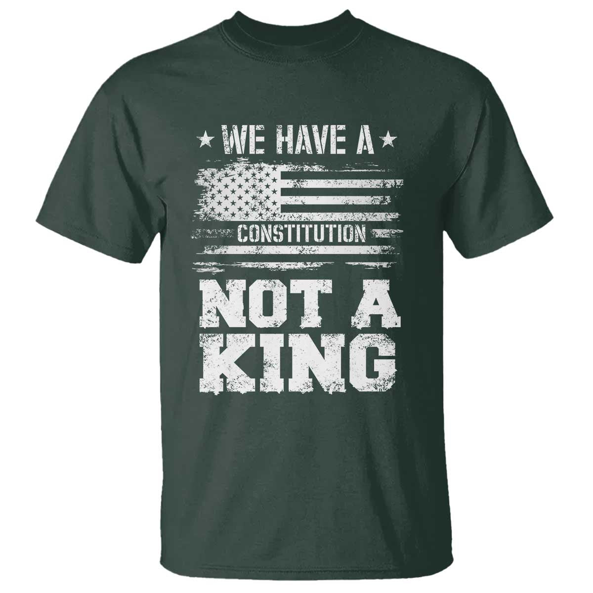 No Kings in America T Shirt We Have A Constitution Not A King Resist US Flag TS10 Dark Forest Green Print Your Wear