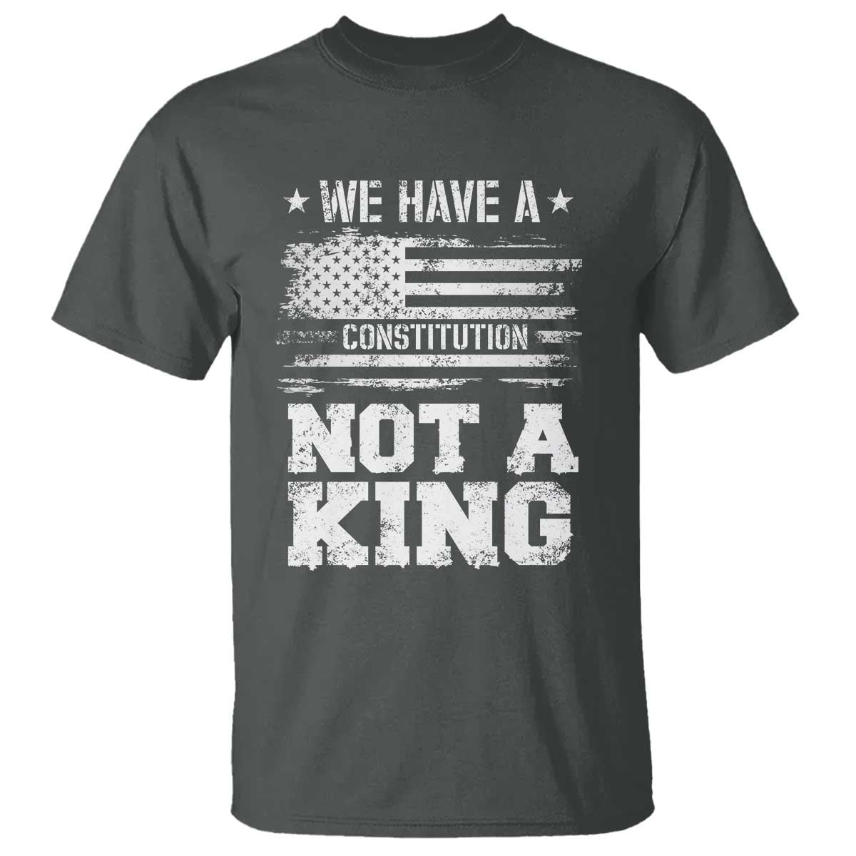 No Kings in America T Shirt We Have A Constitution Not A King Resist US Flag TS10 Dark Heather Print Your Wear