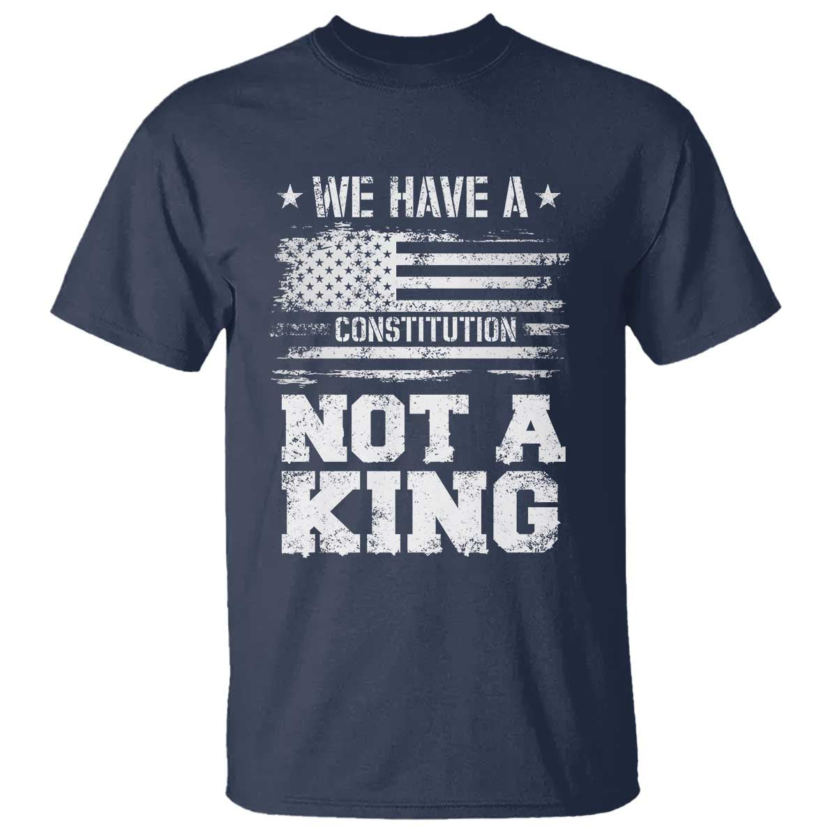 No Kings in America T Shirt We Have A Constitution Not A King Resist US Flag TS10 Navy Print Your Wear