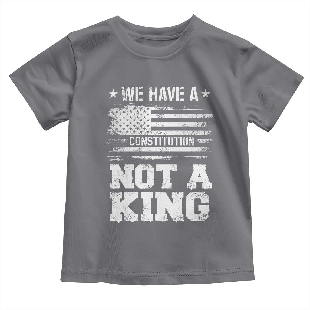 No Kings in America Toddler T Shirt We Have A Constitution Not A King Resist US Flag TS10 Charcoal Print Your Wear