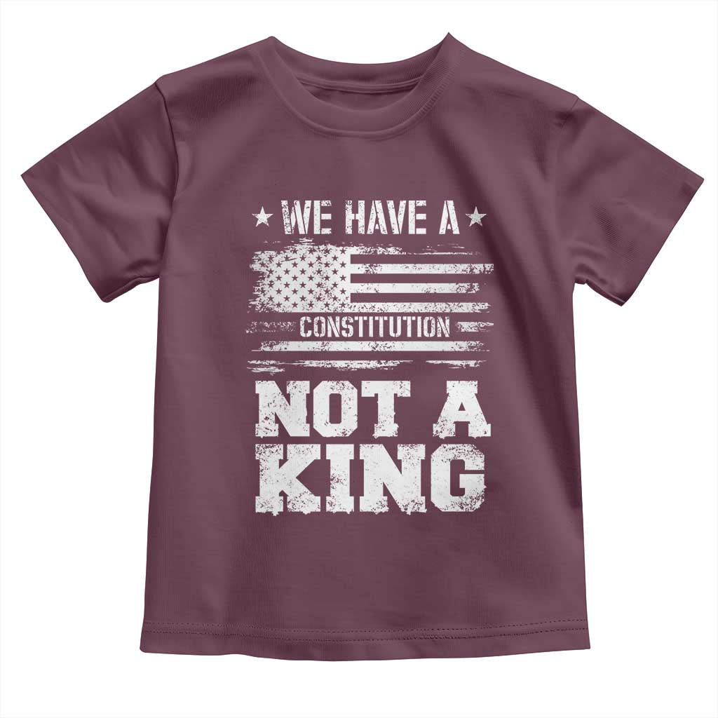 No Kings in America Toddler T Shirt We Have A Constitution Not A King Resist US Flag TS10 Maroon Print Your Wear