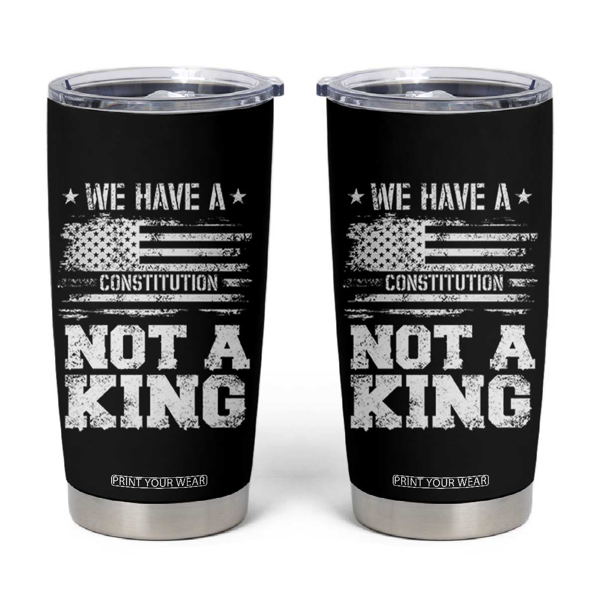 No Kings in America Tumbler Cup We Have A Constitution Not A King Resist US Flag TS10 Black Print Your Wear