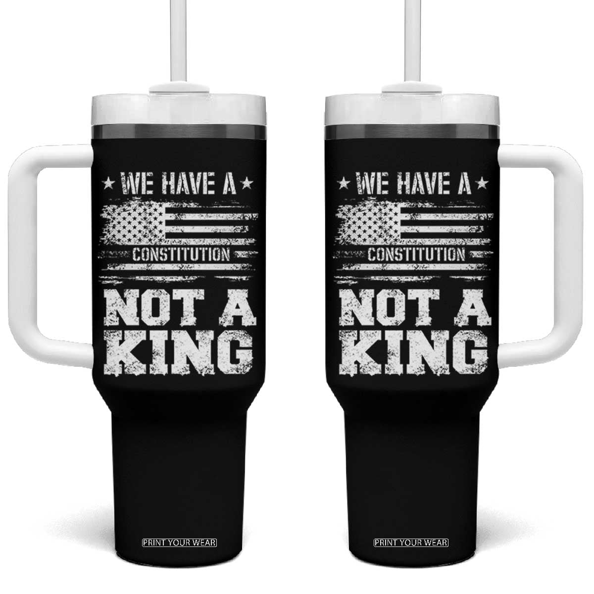 No Kings in America Tumbler With Handle We Have A Constitution Not A King Resist US Flag TS10 One Size: 40 oz Black Print Your Wear
