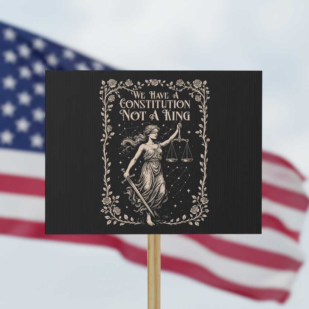 No Kings in America Protest Sign We Have A Constitution Not A King Resist TS10 Horizontal 18