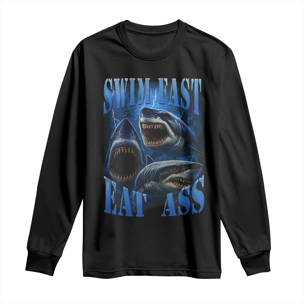 Retro Sharks Long Sleeve Shirt Swim Fast Eat Ass Vintage 90s Bootleg Graphic TS10 Black Print Your Wear