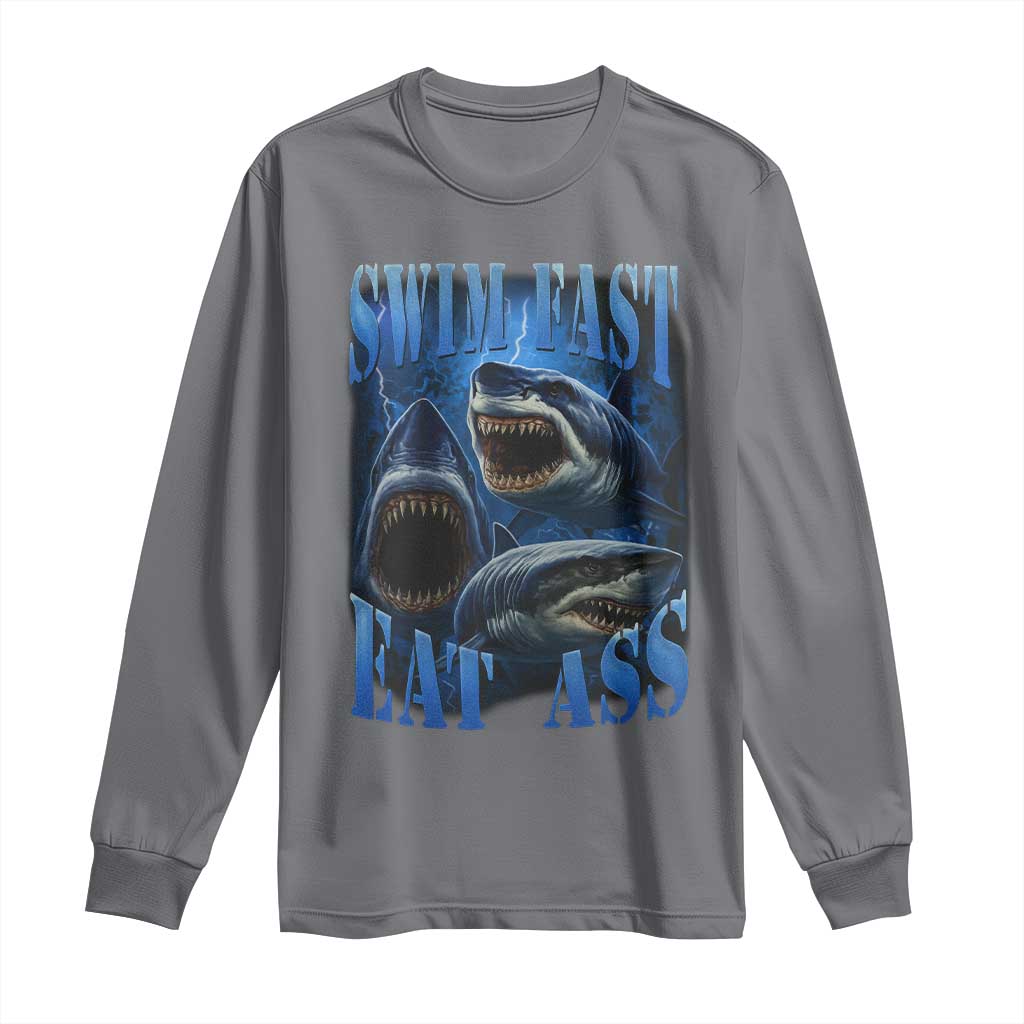 Retro Sharks Long Sleeve Shirt Swim Fast Eat Ass Vintage 90s Bootleg Graphic TS10 Charcoal Print Your Wear