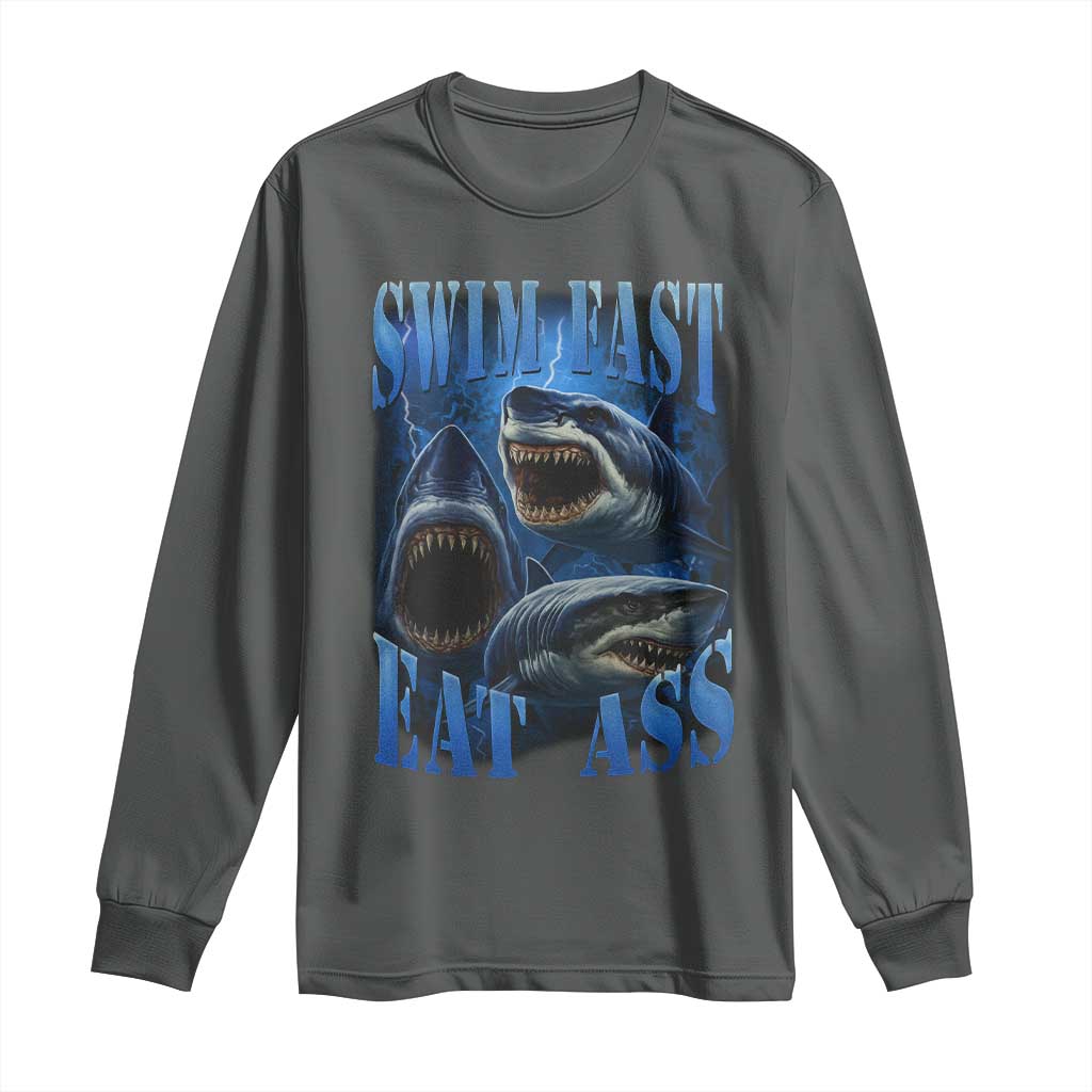 Retro Sharks Long Sleeve Shirt Swim Fast Eat Ass Vintage 90s Bootleg Graphic TS10 Dark Heather Print Your Wear