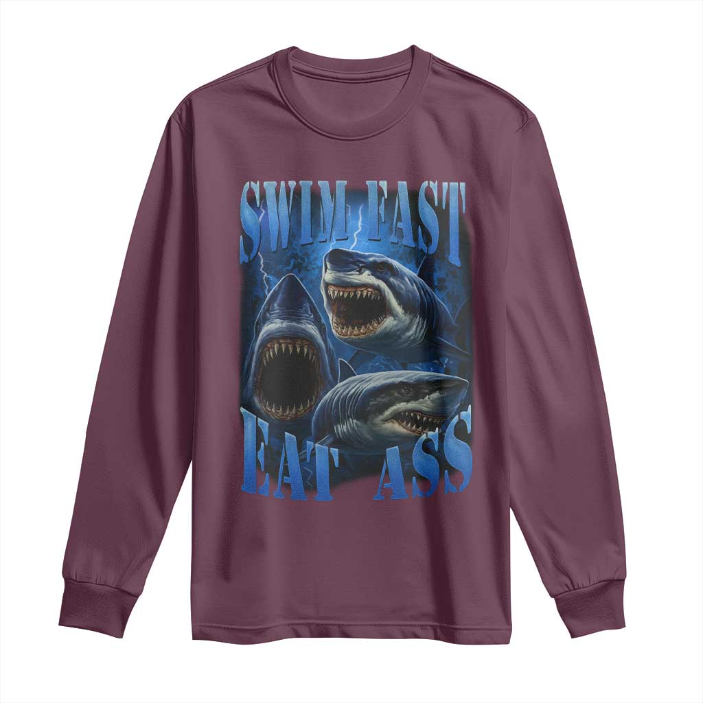 Retro Sharks Long Sleeve Shirt Swim Fast Eat Ass Vintage 90s Bootleg Graphic TS10 Maroon Print Your Wear