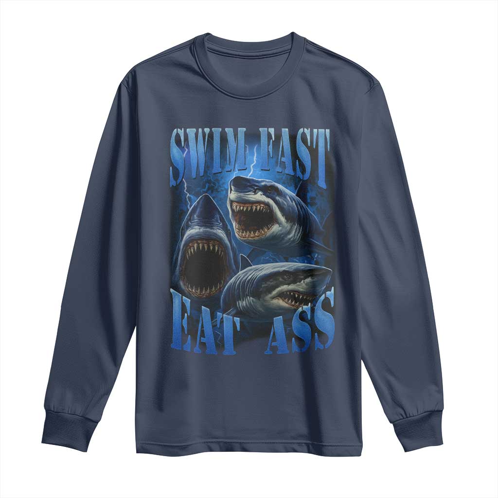 Retro Sharks Long Sleeve Shirt Swim Fast Eat Ass Vintage 90s Bootleg Graphic TS10 Navy Print Your Wear