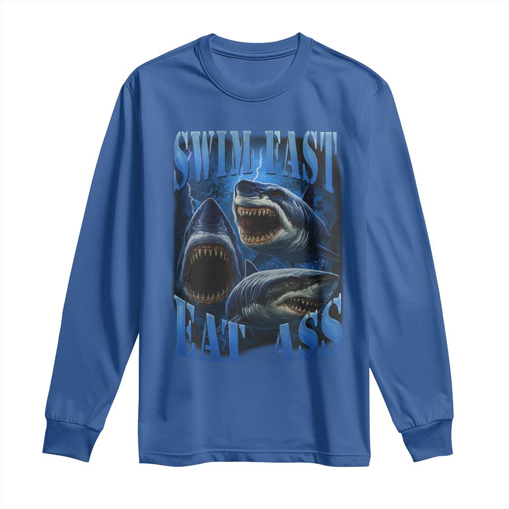 Retro Sharks Long Sleeve Shirt Swim Fast Eat Ass Vintage 90s Bootleg Graphic TS10 Royal Blue Print Your Wear