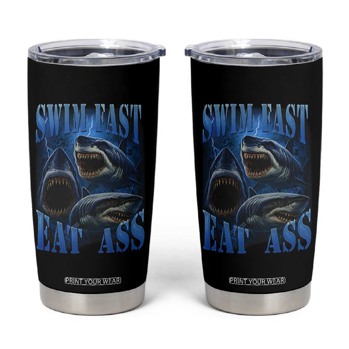 Retro Sharks Tumbler Cup Swim Fast Eat Ass Vintage 90s Bootleg Graphic TS10 Black Print Your Wear