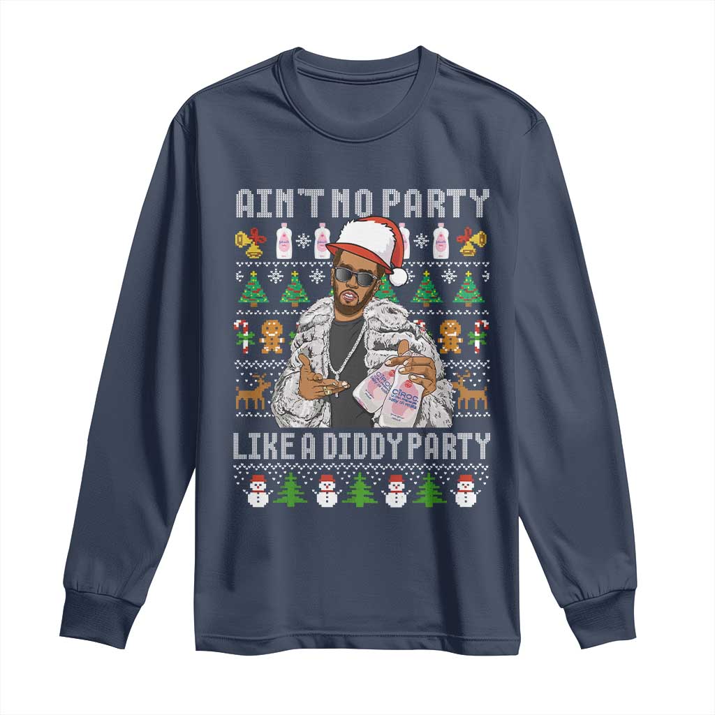 Funny Christmas Diddy Long Sleeve Shirt Aint No Party Like A Diddy Party Baby Oil Ugly Xmas TS10 Navy Print Your Wear