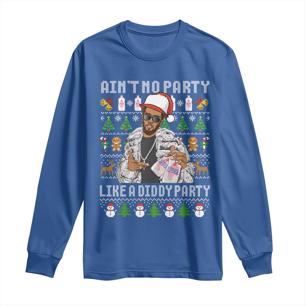 Funny Christmas Diddy Long Sleeve Shirt Aint No Party Like A Diddy Party Baby Oil Ugly Xmas TS10 Royal Blue Print Your Wear