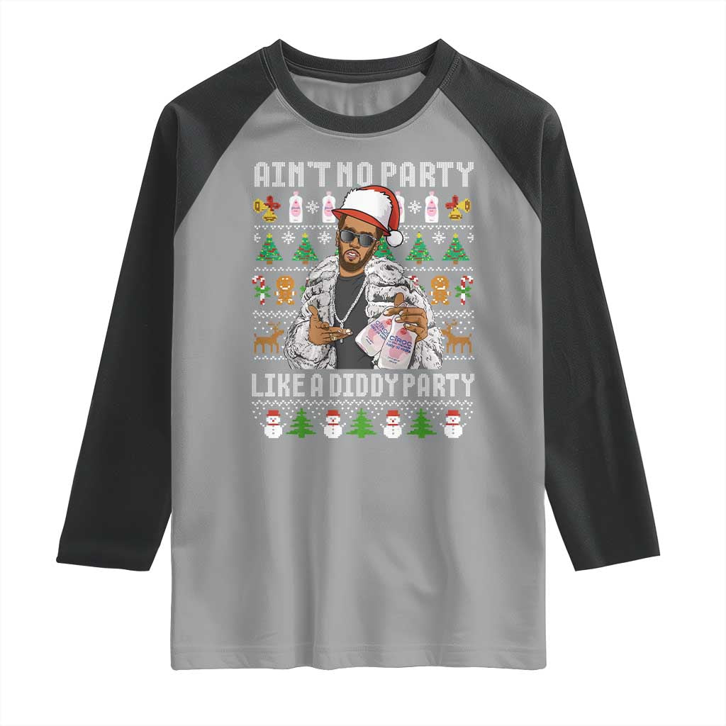 Funny Christmas Diddy Raglan Shirt Aint No Party Like A Diddy Party Baby Oil Ugly Xmas TS10 Sport Gray Black Print Your Wear