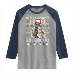 Funny Christmas Diddy Raglan Shirt Aint No Party Like A Diddy Party Baby Oil Ugly Xmas TS10 Sport Gray Navy Print Your Wear
