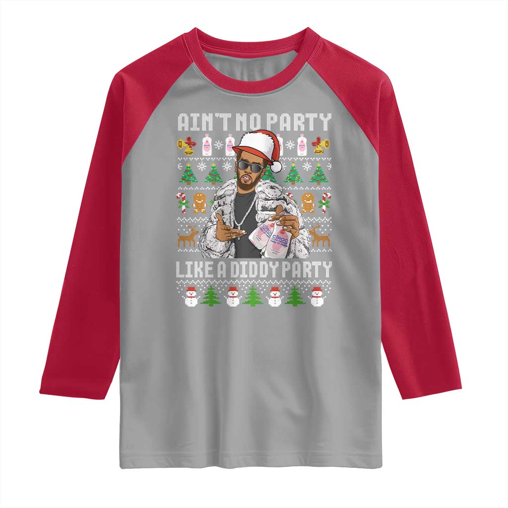 Funny Christmas Diddy Raglan Shirt Aint No Party Like A Diddy Party Baby Oil Ugly Xmas TS10 Sport Gray Red Print Your Wear
