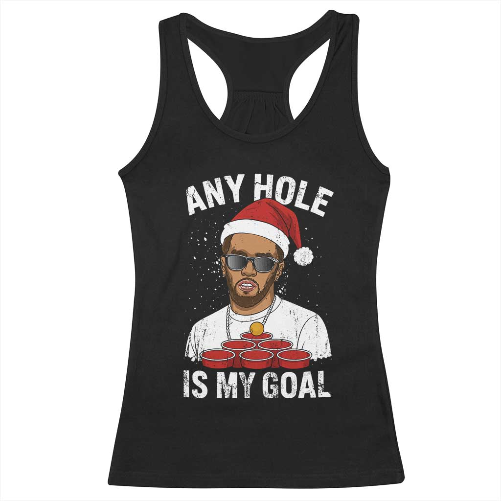 Funny Christmas Diddy Racerback Tank Top Any Hole is My Goal TS10 Black Print Your Wear