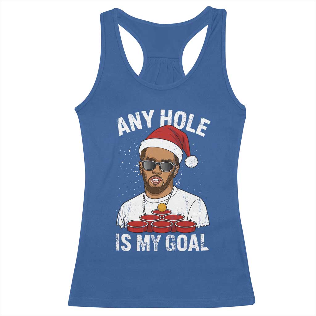 Funny Christmas Diddy Racerback Tank Top Any Hole is My Goal TS10 Royal Blue Print Your Wear