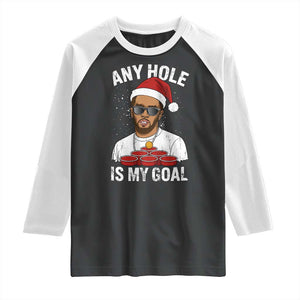 Funny Christmas Diddy Raglan Shirt Any Hole is My Goal TS10 Black White Print Your Wear