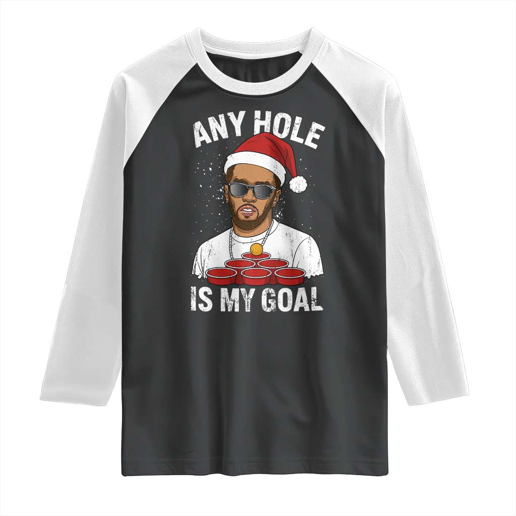 Funny Christmas Diddy Raglan Shirt Any Hole is My Goal TS10 Black White Print Your Wear