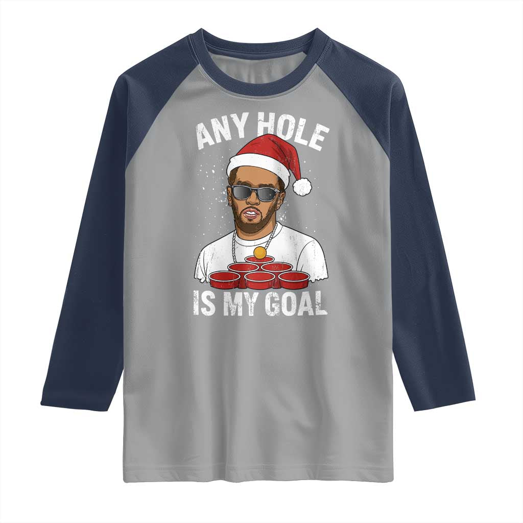 Funny Christmas Diddy Raglan Shirt Any Hole is My Goal TS10 Sport Gray Navy Print Your Wear