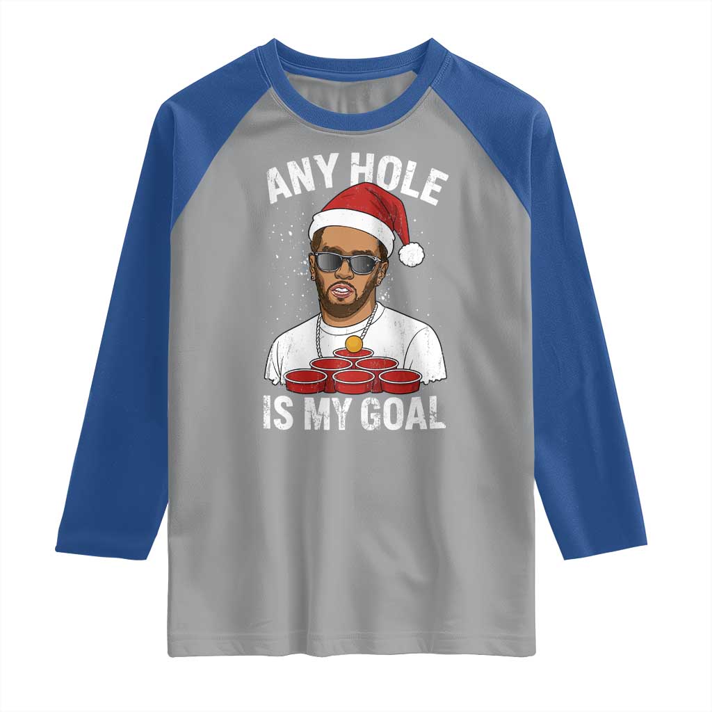Funny Christmas Diddy Raglan Shirt Any Hole is My Goal TS10 Sport Gray Royal Print Your Wear