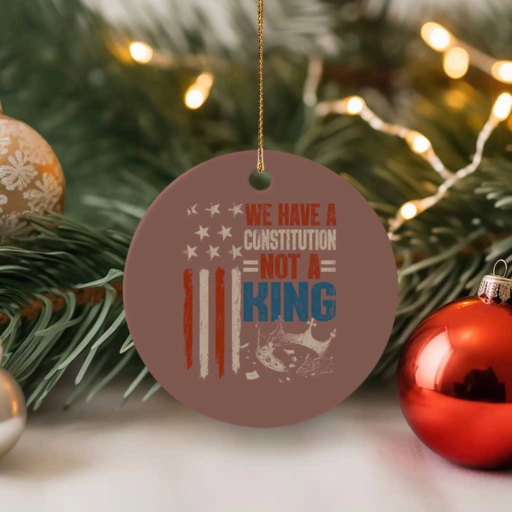 No Kings Protest Ceramic Ornament We Have A Constitution Not A King American Flag TS10 1pc Mocha Print Your Wear