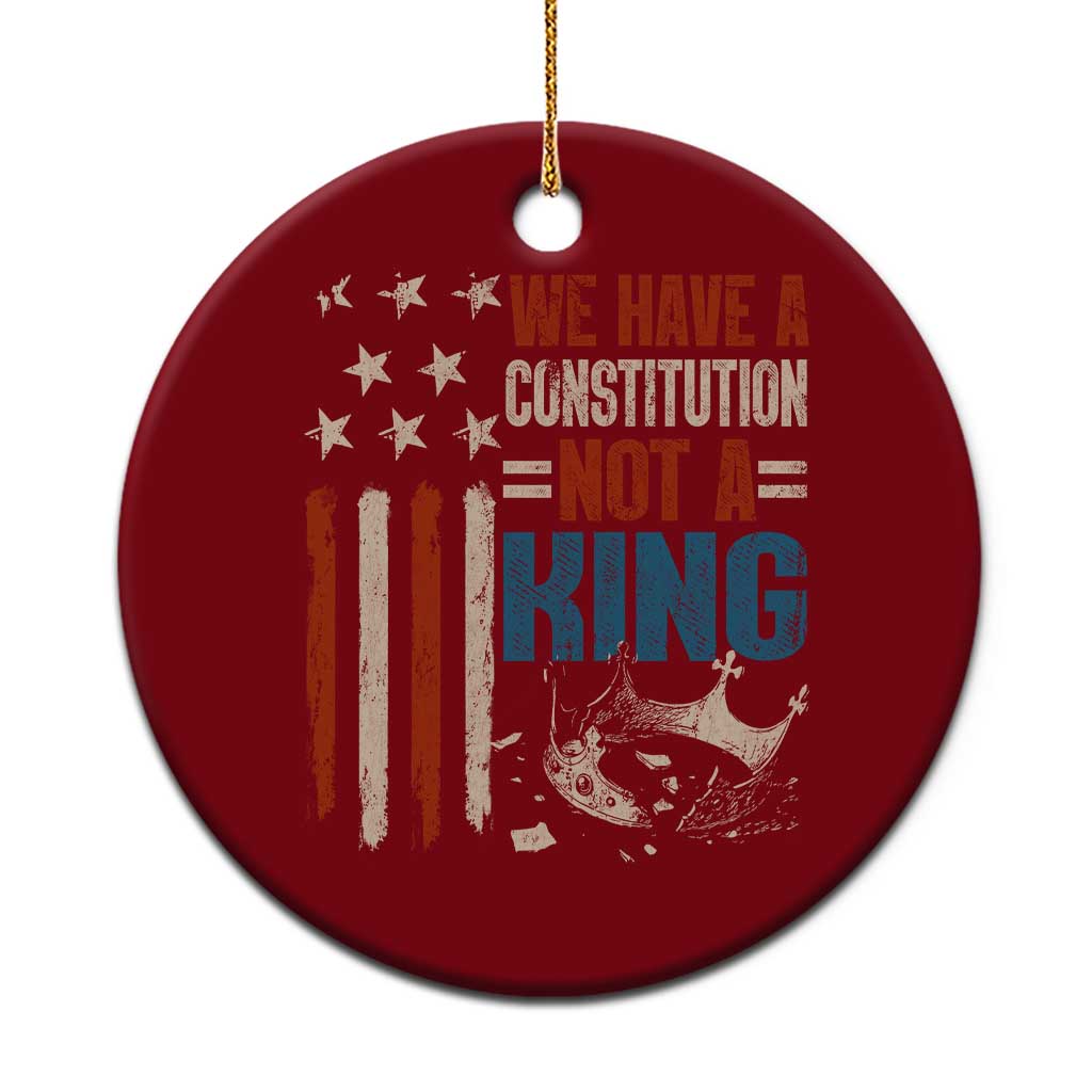 No Kings Protest Ceramic Ornament We Have A Constitution Not A King American Flag - Print Your Wear